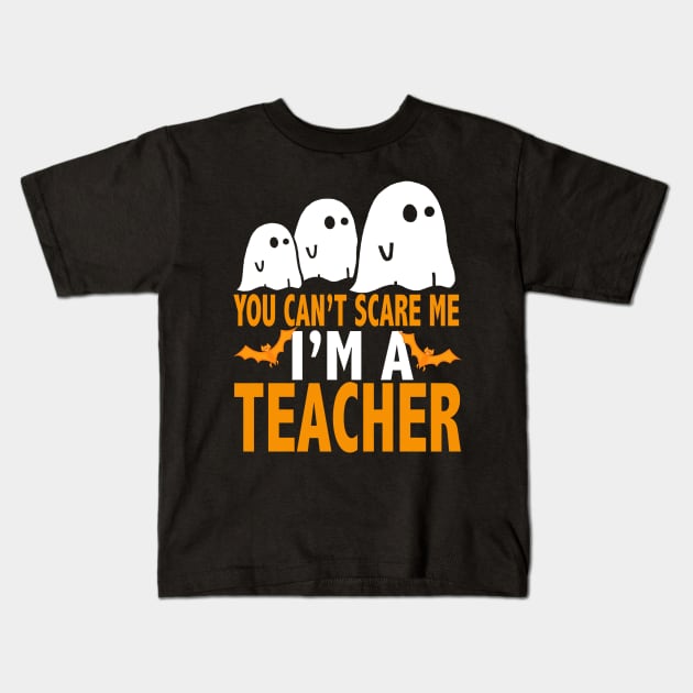 You Cant Scare Me I Am A Teacher Shirt, Halloween T-Shirt Kids T-Shirt by Fre5hApparel
